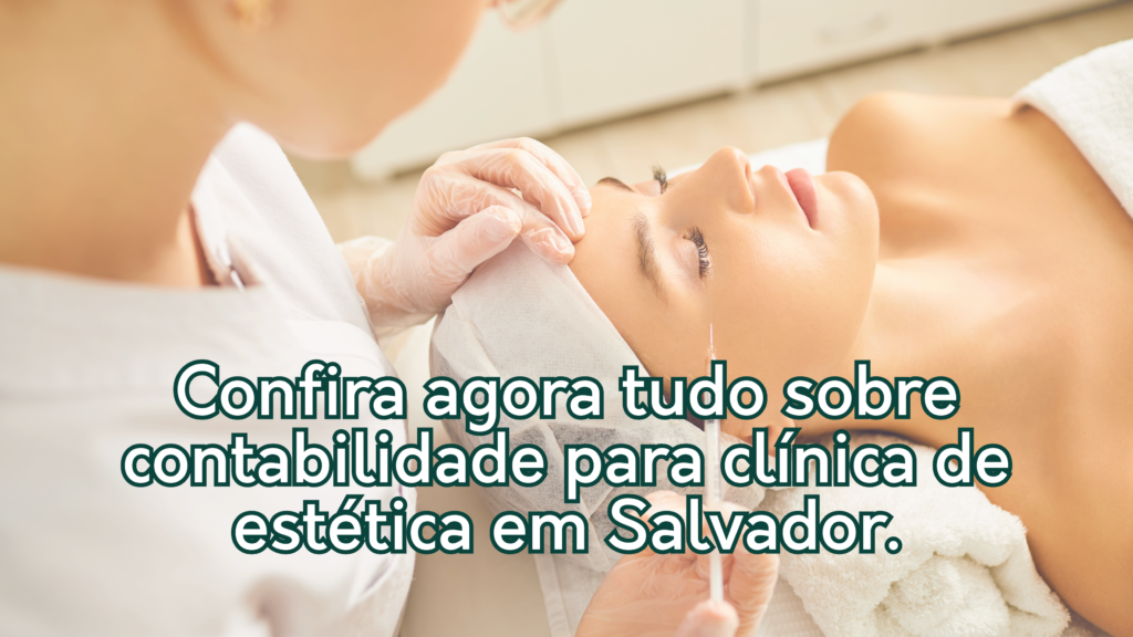 Contabilidade especializada em clinica de estética em Salvador