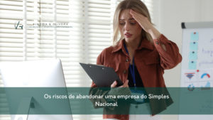 Entenda os riscos fiscais de abandonar empresa do Simples Nacional sem dar baixa e como isso pode afetar seu CPF.